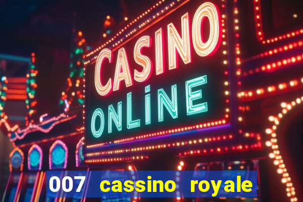 007 cassino royale filme completo dublado